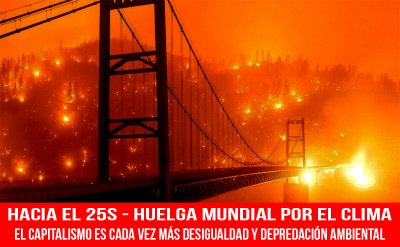 Hacia el 25S – Huelga Mundial por el Clima/El capitalismo es cada vez más desigualdad y depredación ambiental