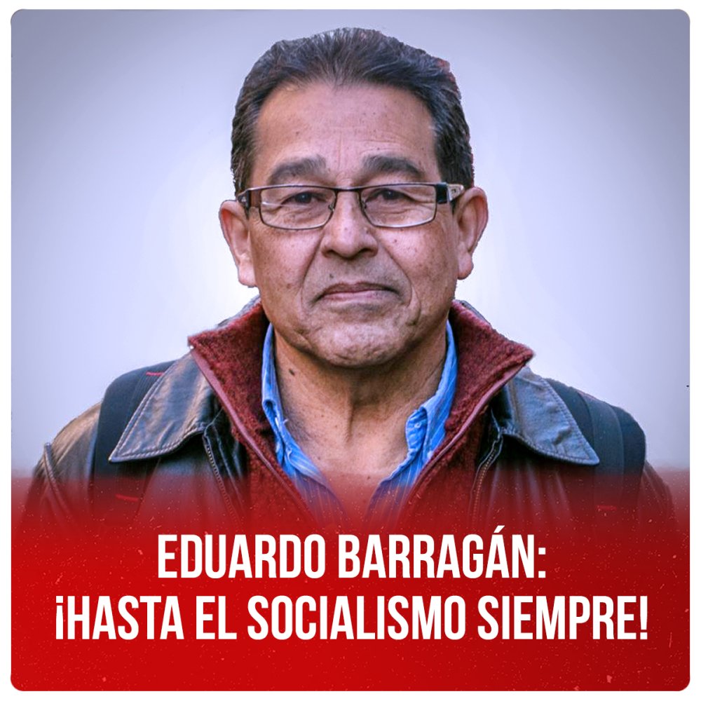 Eduardo Barragán: ¡hasta el socialismo siempre!