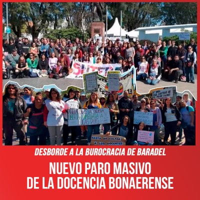 Desborde a la burocracia de Baradel / Nuevo paro masivo de la docencia bonaerense