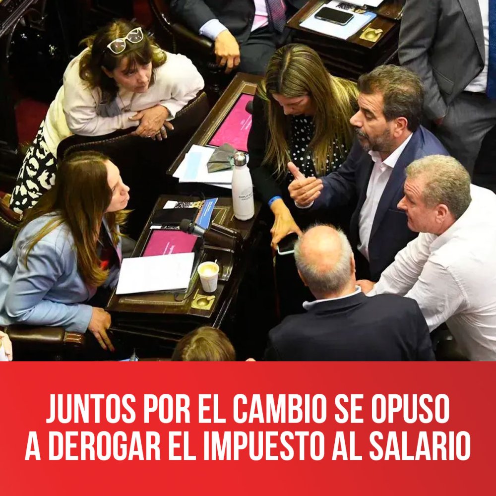 Juntos por el Cambio se opuso a derogar el impuesto al salario