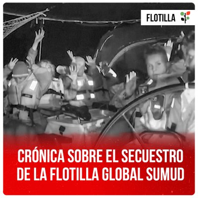 Crónica sobre el secuestro de la Flotilla Global Sumud