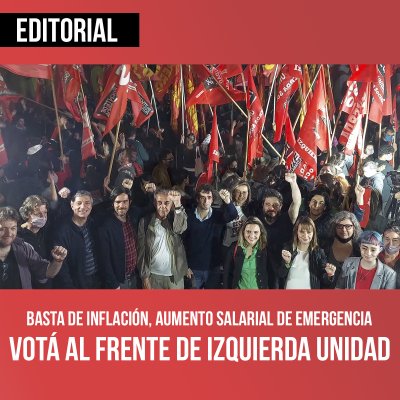 Basta de inflación, aumento salarial de emergencia / Votá al Frente de Izquierda Unidad