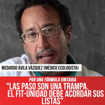 Medardo Ávila Vázquez | Médico ecologista “Las PASO son una trampa. El FIT Unidad debe acordar sus listas”