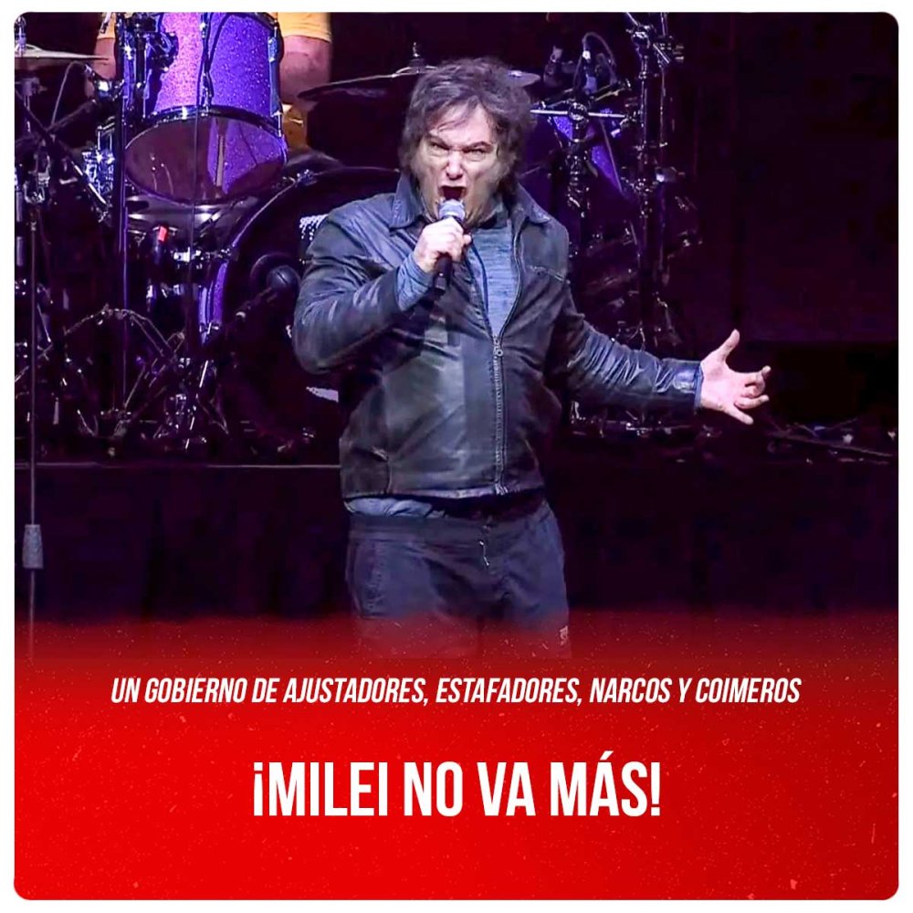 Un gobierno de ajustadores, estafadores, narcos y coimeros / ¡Milei no va más!