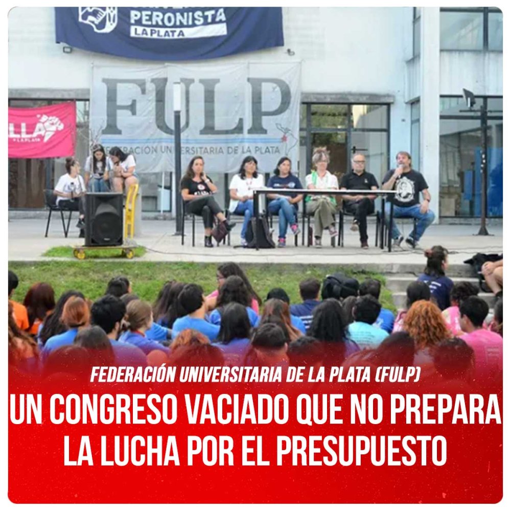 Federación Universitaria de La Plata (FULP) / Un congreso vaciado que no prepara la lucha por el presupuesto