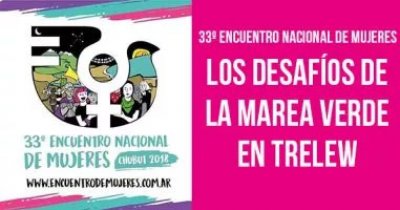 33º Encuentro Nacional de Mujeres: Los desafíos de la marea verde en Trelew