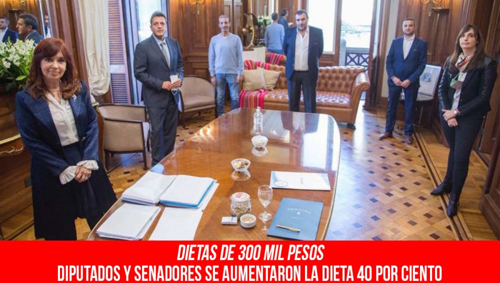 Dietas de 300 mil pesos. Diputados y senadores se aumentaron la dieta 40 por ciento