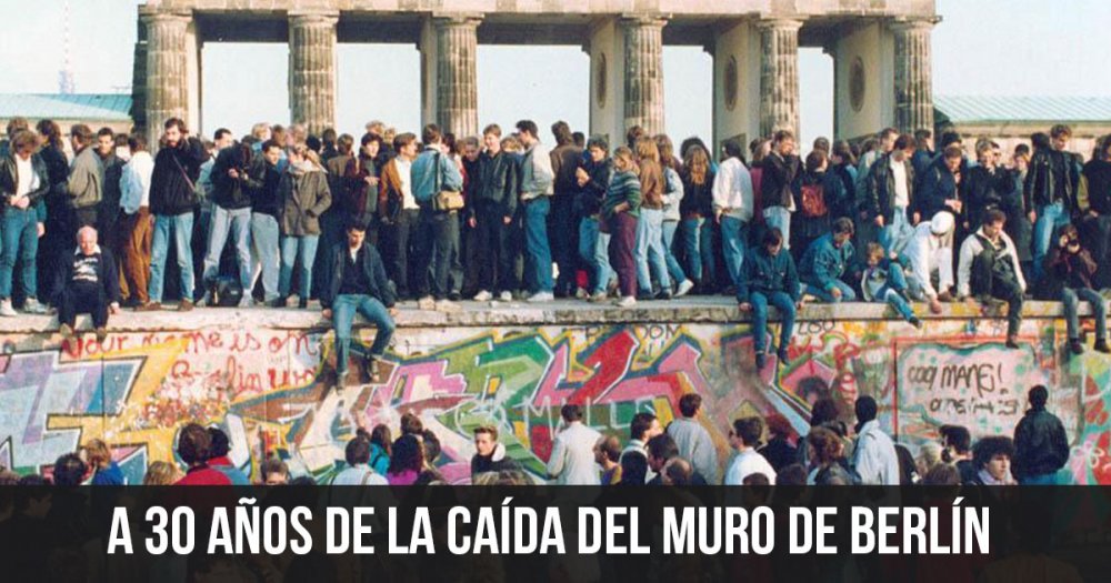 A 30 años de la caída del Muro de Berlín