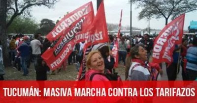 Tucumán: Masiva marcha contra los tarifazos