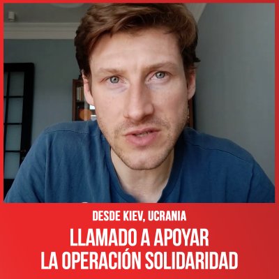 Desde Kiev, Ucrania / Llamado a apoyar la Operación Solidaridad