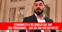 Economista K reconoció que hay “dos programas... que no son tan distintos”