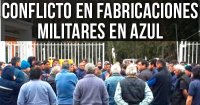 Conflicto en Fabricaciones Militares en Azul