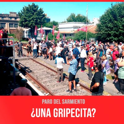 Paro del Sarmiento / ¿Una gripecita?
