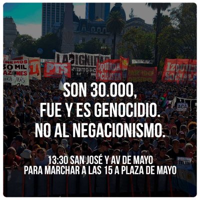 24M - Son 30.000, fue y es genocidio. No al negacionismo. 13:30 San José y Av de Mayo para marchar a las 15 a Plaza de Mayo