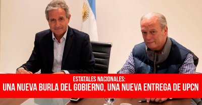 Estatales nacionales: Una nueva burla del gobierno, una nueva entrega de UPCN