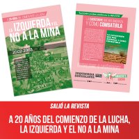 Salió la revista / A 20 años del comienzo de la lucha, la Izquierda y el no a la mina