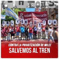 Contra la privatización de Milei / Salvemos al tren