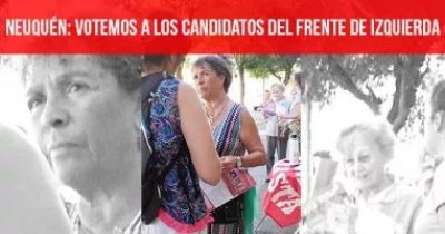 Neuquén: Votemos a los candidatos del Frente de Izquierda