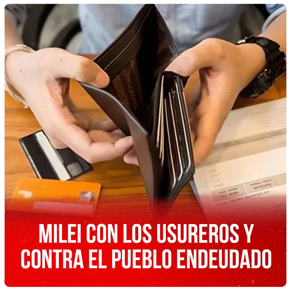 Milei con los usureros y contra el pueblo endeudado