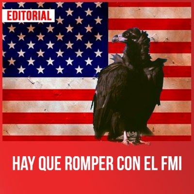 Hay que romper con el FMI
