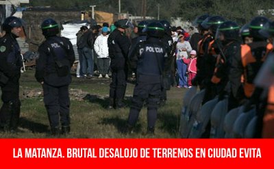 La Matanza. Brutal desalojo de terrenos en Ciudad Evita