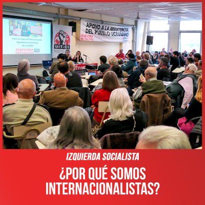Izquierda Socialista / ¿Por qué somos internacionalistas?