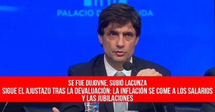 Se fue Dujovne, subió Lacunza: sigue el ajustazo tras la devaluación: La inflación se come a los salarios y las jubilaciones