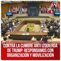 Contra la cumbre anti izquierda de Trump: respondamos con organización y movilización