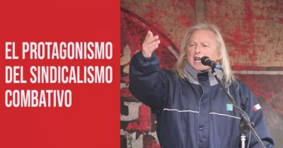 El protagonismo del sindicalismo combativo
