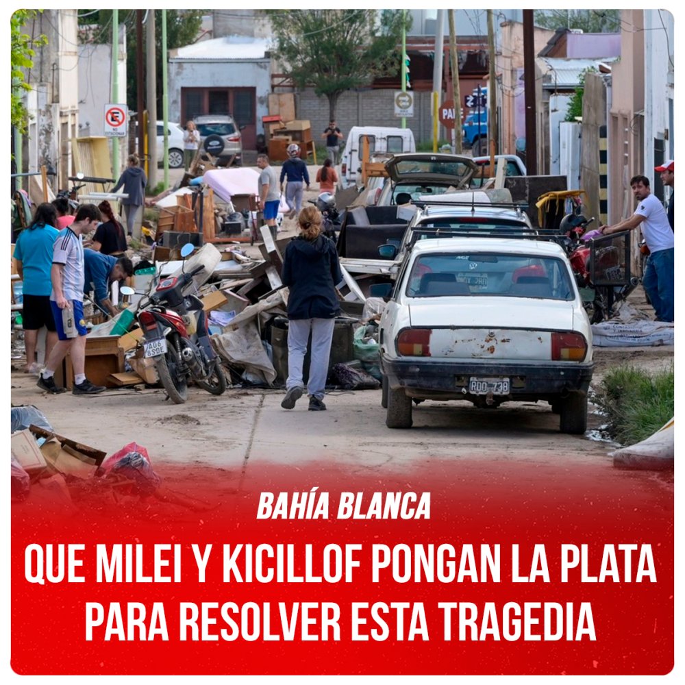 Bahía Blanca / Que Milei y Kicillof pongan la plata para resolver esta tragedia