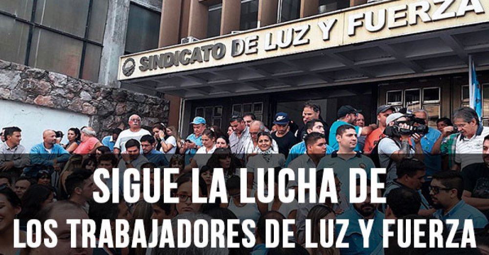 Córdoba: Sigue la lucha de los trabajadores de Luz y Fuerza