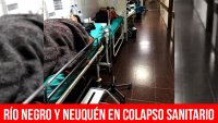 Río Negro y Neuquén en colapso sanitario