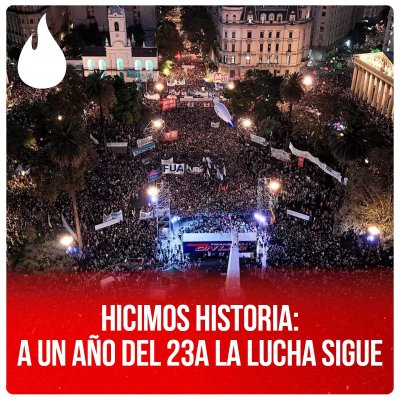 Hicimos historia: a un año del 23A la lucha sigue