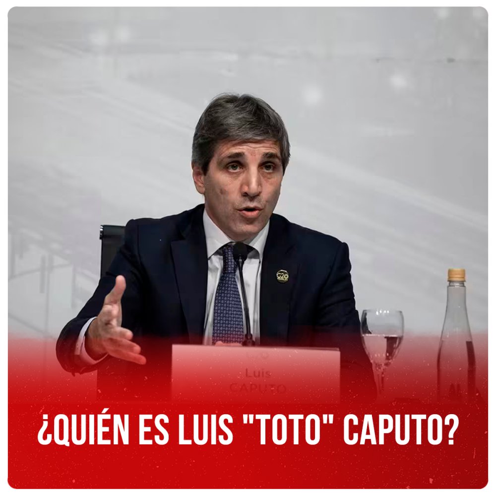 ¿Quién es Luis "Toto" Caputo?