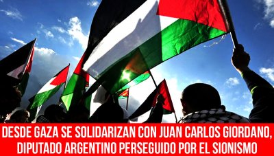 Desde Gaza se solidarizan con Juan Carlos Giordano, diputado argentino perseguido por el sionismo