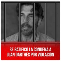 Se ratificó la condena a Juan Darthés por violación