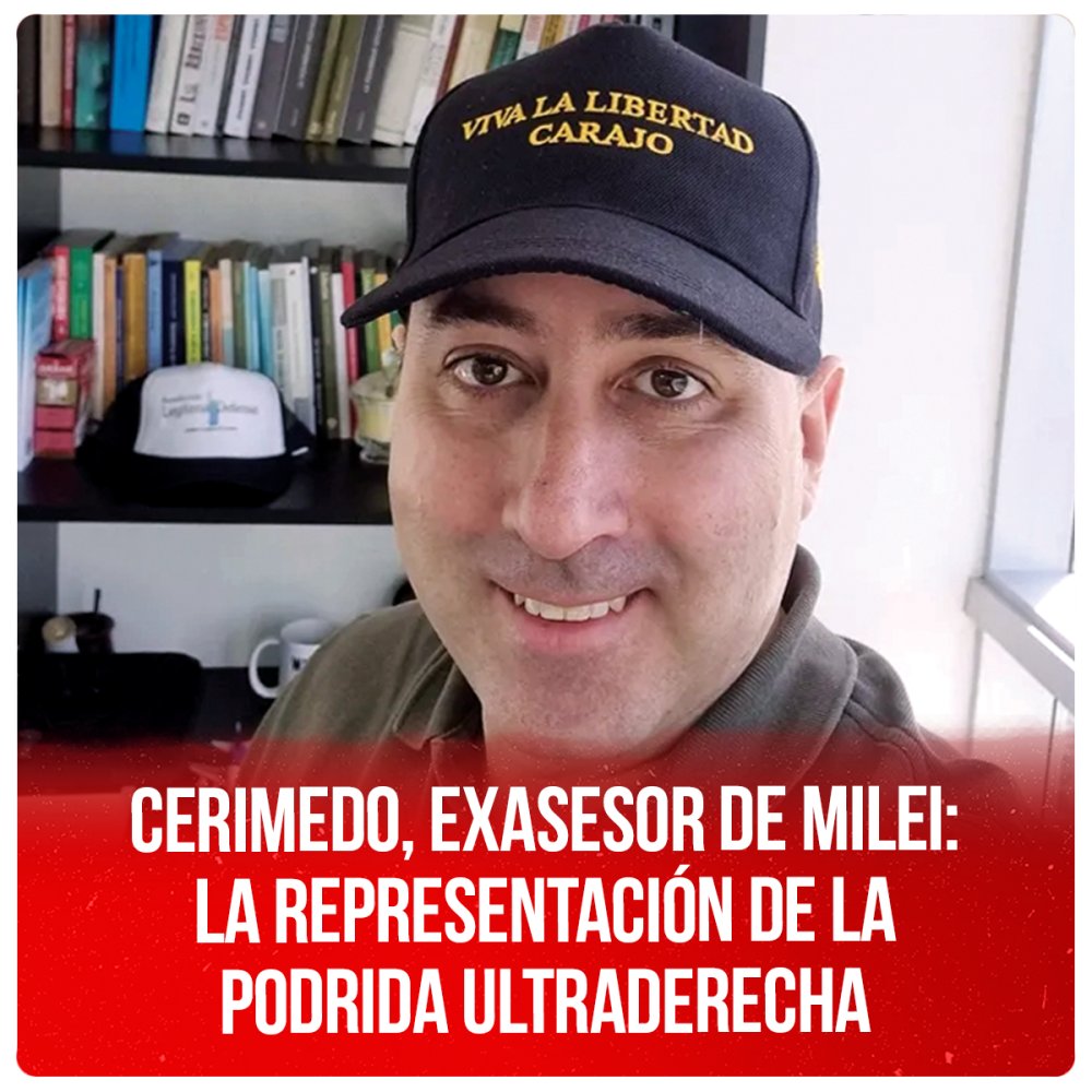 Cerimedo, exasesor de Milei: la representación de la podrida ultraderecha