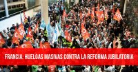 Francia: Huelgas masivas contra la reforma jubilatoria