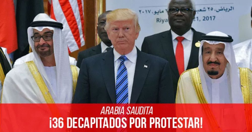 Arabia Saudita: ¡36 decapitados por protestar!