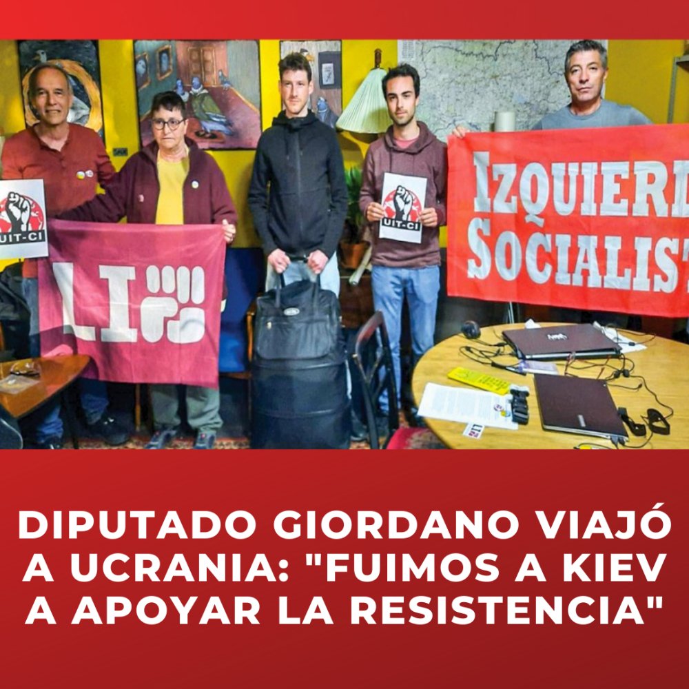 Diputado Giordano viajó a Ucrania “Fuimos a Kiev para apoyar a la resistencia”