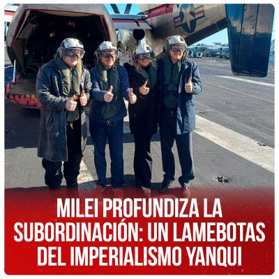 Milei profundiza la subordinación: un lamebotas del imperialismo yanqui