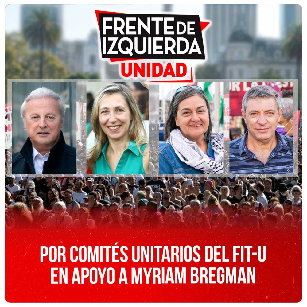 Por comités unitarios del FIT-U en apoyo a Myriam Bregman