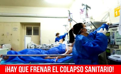 ¡Hay que frenar el colapso sanitario!
