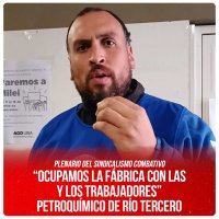 Plenario del sindicalismo combativo / “Ocupamos la fábrica con las y los trabajadores” Petroquímico de Río Tercero