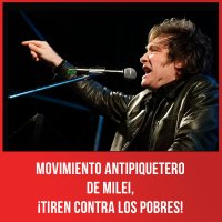 Movimiento Antipiquetero de Milei, ¡tiren contra los pobres!