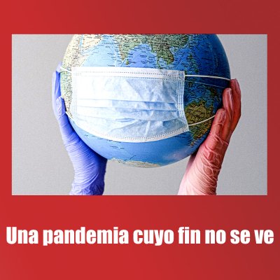 Una pandemia cuyo fin no se ve