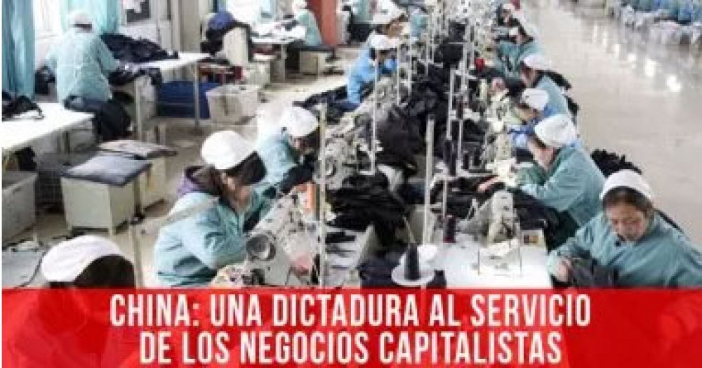 China: una dictadura al servicio de los negocios capitalistas