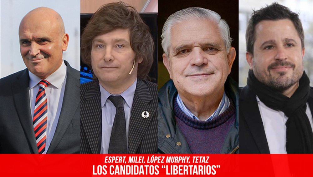 Espert, Milei, López Murphy, Tetaz / Los candidatos “libertarios”