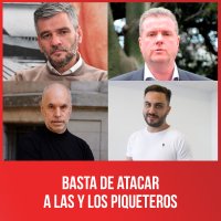 Basta de atacar a las y los piqueteros
