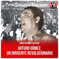 Hace 50 años fallecía / Arturo Gómez, un dirigente revolucionario